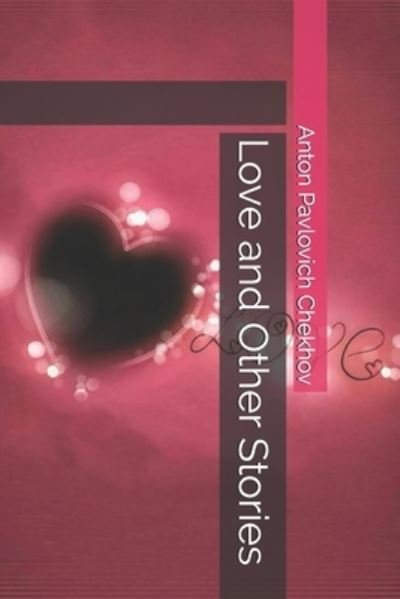Cover for Anton Pavlovich Chekhov · Love and Other Stories (Taschenbuch) (2020)