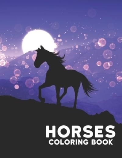 Cover for Qta World · Coloring Book Horses: Stress Relieving Coloring Book Horse 50 One Sided Horses Designs Coloring Book Horses 100 Page Horse Designs for Stress Relief and Relaxation Horses Coloring Book for Adults Men &amp; Women Coloring Book Gift (Paperback Book) (2021)