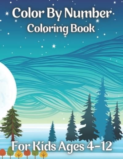 Cover for Rhonda Andrews · Color By Number Coloring Book For Kids Ages 4-12 (Paperback Book) (2021)