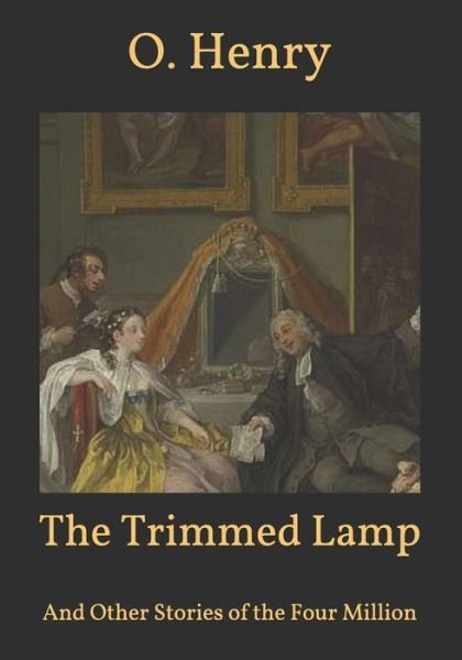 Cover for O Henry · The Trimmed Lamp: And Other Stories of the Four Million (Paperback Book) (2021)