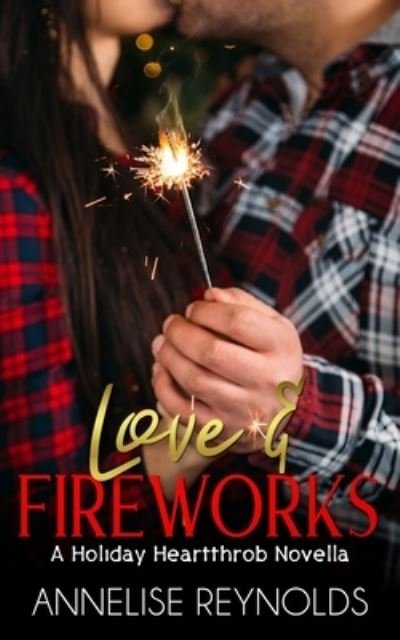 Annelise Reynolds · Love & Fireworks (Paperback Book) (2021)