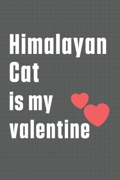 Cover for Bigtime Publications · Himalayan Cat is my valentine (Paperback Book) (2020)