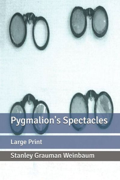 Cover for Stanley G Weinbaum · Pygmalion's Spectacles (Paperback Book) (2020)