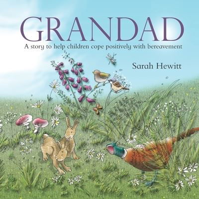 Cover for Sarah Hewitt · Grandad: A story to help children cope positively with bereavement - Grandad: A Story to Help Children Cope Positively with Bereavement (Paperback Book) (2020)