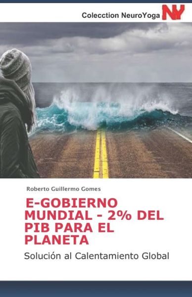 Cover for Roberto Guillermo Gomes · E-GOBIERNO MUNDIAL-2% para el Planeta (Paperback Book) (2020)