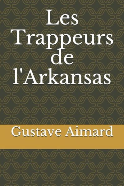 Cover for Gustave Aimard · Les Trappeurs de l'Arkansas (Paperback Book) (2020)