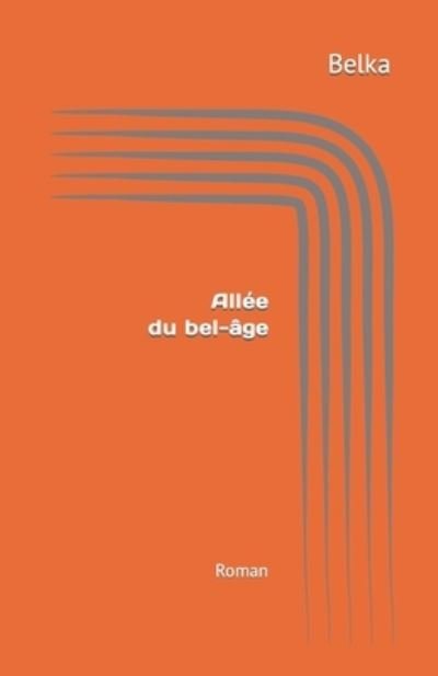 Allee du bel-age - Belka - Kirjat - Independently Published - 9798674149910 - maanantai 10. elokuuta 2020