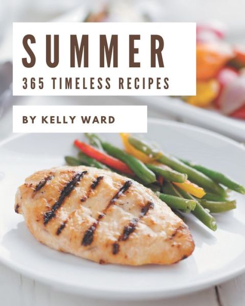 Cover for Kelly Ward · 365 Timeless Summer Recipes (Paperback Book) (2020)