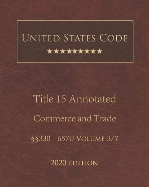 Cover for United States Government · United States Code Annotated Title 15 Commerce and Trade 2020 Edition 330 - 657u Volume 3/7 (Paperback Book) (2020)