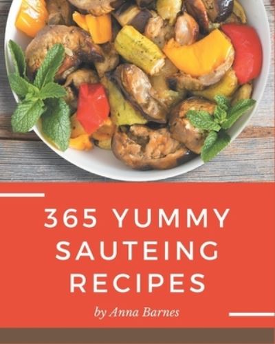 Cover for Anna Barnes · 365 Yummy Sauteing Recipes (Paperback Book) (2020)