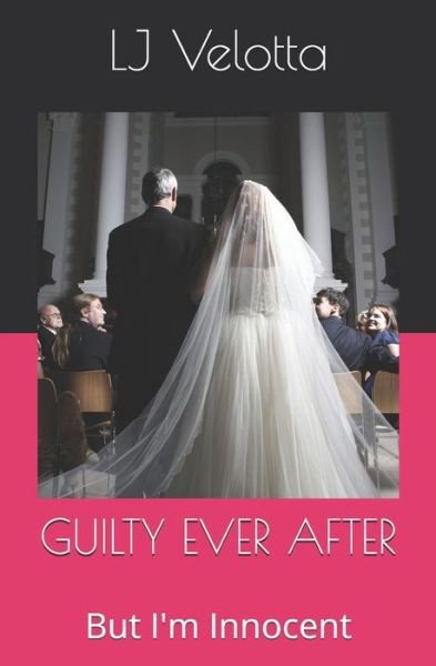 Cover for Lj Velotta · Guilty Ever After (Pocketbok) (2021)