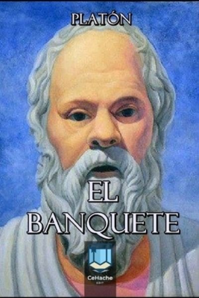 El Banquete - Platon - Bøger - Independently Published - 9798738218910 - 14. april 2021