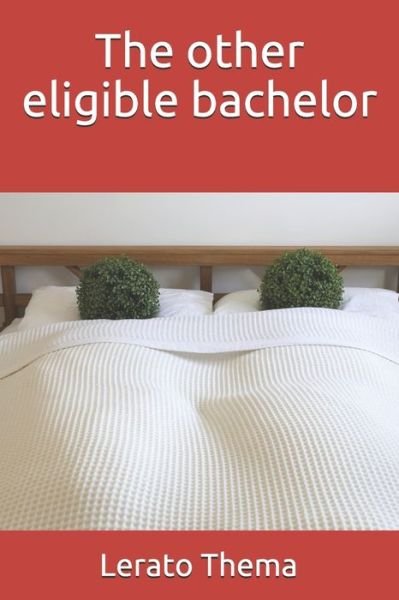 Cover for Lerato Louisa Thema Ma · The other eligible bachelor (Paperback Book) (2021)