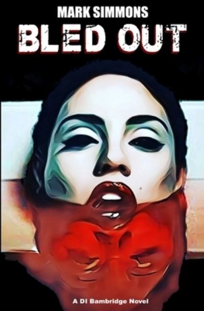 Bled Out - Mark Simmons - Books - Poe Boy Publishing - 9798986309910 - April 20, 2023