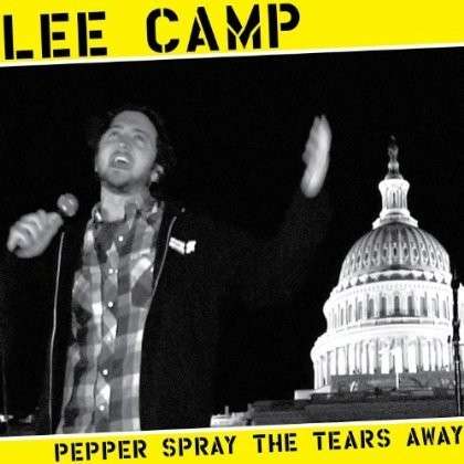 Pepper Spray the Tears Away - Lee Camp - Music -  - 0609461003911 - September 3, 2013