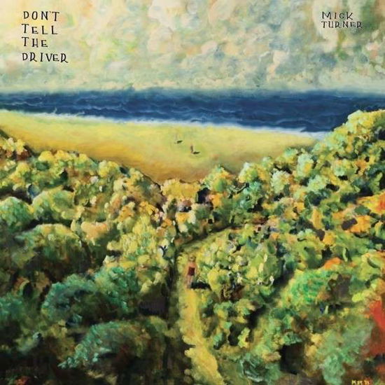 Mick Turner · Don't Tell The Driver (LP) (2013)