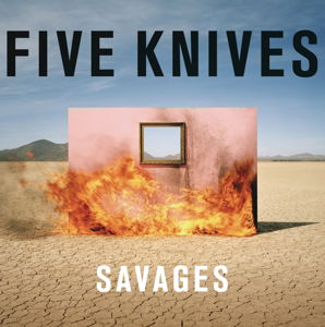 Savages - Five Knives - Music - DANCE - 0844942040911 - June 2, 2015