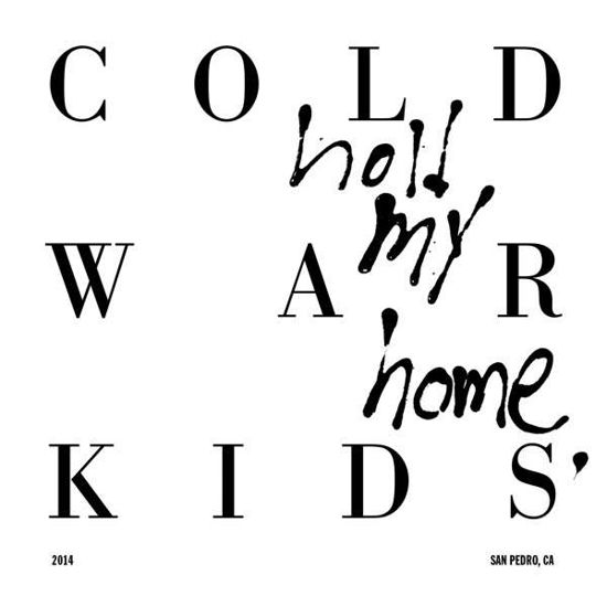 Hold My Home - Cold War Kids - Muziek - SONY MUSIC - 0888750144911 - 9 maart 2015
