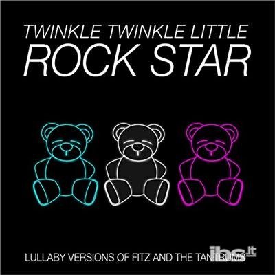 Cover for Twinkle Twinkle Little Rock Star · Lullaby Versions Of Fitz And The Tantrums (CD) (2017)