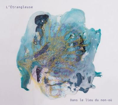 Cover for L'etrangleuse · Dans Le Lieu Du Non Ou (LP) (2019)