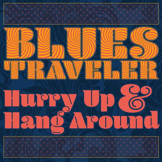 Hurry Up & Hang Around - Blues Traveler - Muzyka - BMG - 4050538383911 - 12 października 2018