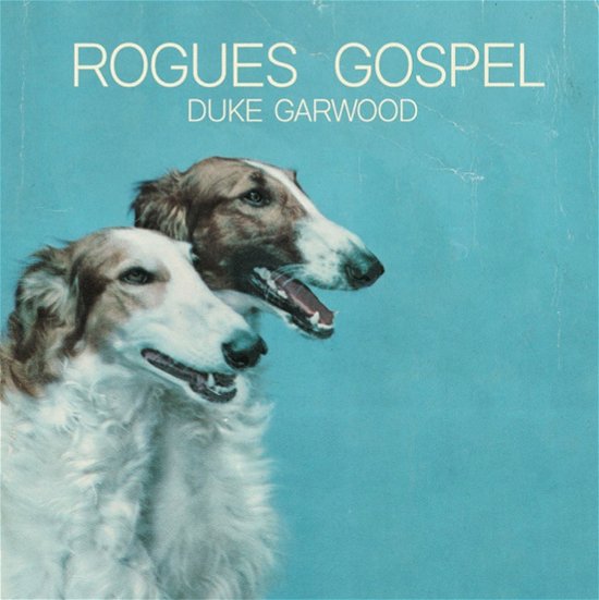 Rogues Gospel - Duke Garwood - Music - GOD UNKNOWN - 5024545958911 - October 21, 2022