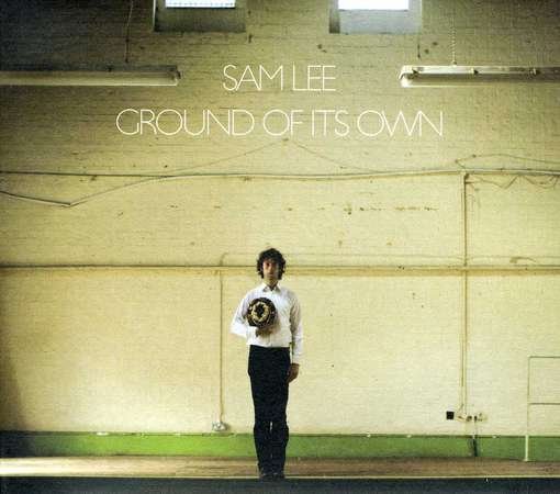 Cover for Sam Lee · Ground Of Its Own (CD) (2012)