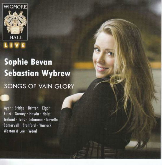 Songs Of Vain Glory - Sophie Bevan & Sebastian Wybrew - Muziek - WIGMORE HALL LIVE - 5065000924911 - 19 januari 2018