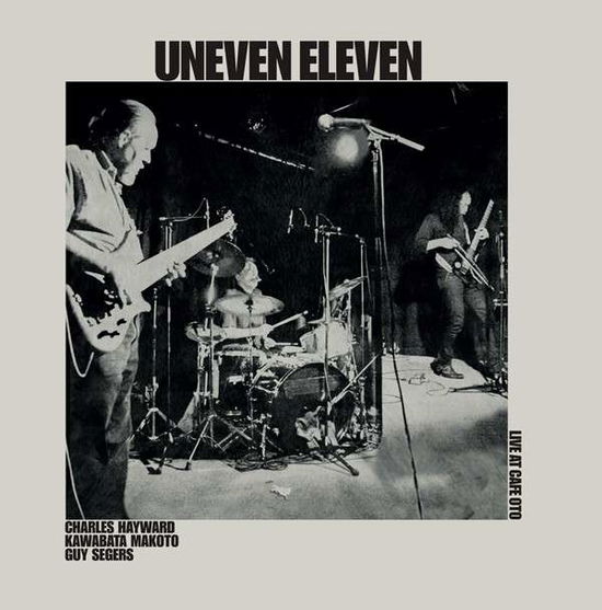 Cover for Uneven Eleven · Live at Cafe Oto (CD) (2015)