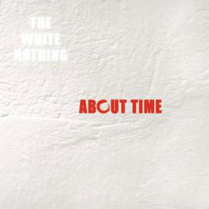 Cover for White Nothing · About Time (CD) (2011)