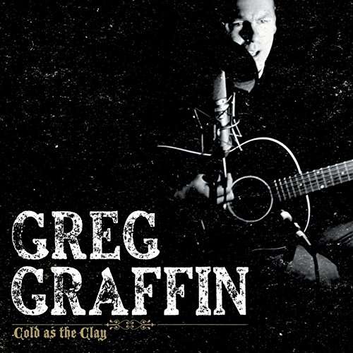 Cold As the Clay (Black Vinyl) - Graffin Greg - Music - EPITAPH RECORDS - 8714092680911 - May 12, 2017