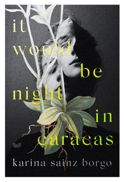 It Would Be Night in Caracas - Karina Sainz Borgo - Books - HarperCollins Publishers - 9780008359911 - October 17, 2019