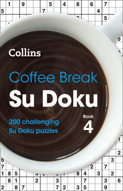 Cover for Collins Puzzles · Coffee Break Su Doku Book 4: 200 Challenging Su Doku Puzzles - Collins Su Doku (Paperback Book) (2021)