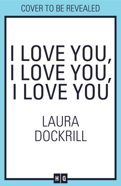 Cover for Laura Dockrill · I Love You, I Love You, I Love You (Hardcover bog) (2024)