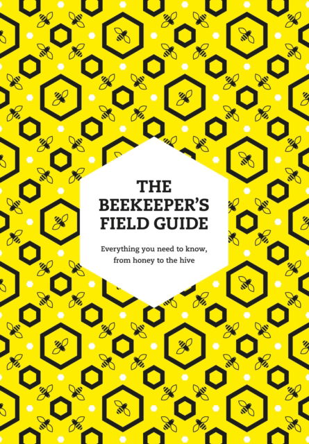 Meredith May · The Beekeeper’s Field Guide: Everything You Need to Know, from Honey to the Hive (Paperback Book) (2024)