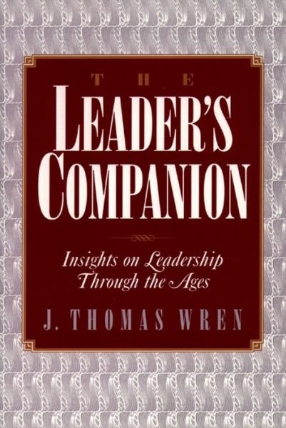 Cover for J. Thomas Wren · The Leader's Companion: Insights on Leadership Through the Ages (Paperback Book) (1995)