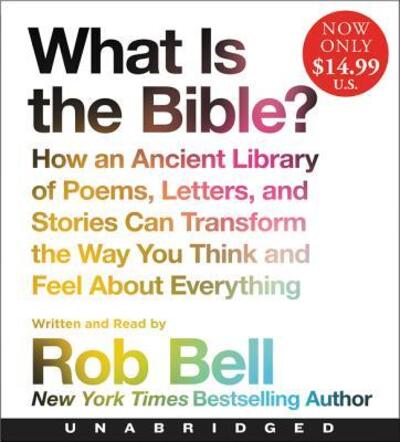 Cover for Rob Bell · What is the Bible? Low Price CD: How An Ancient Library of Poems, Letters, and Stories Can Transform the Way You Think and Feel About Everything (Audiobook (CD)) (2018)