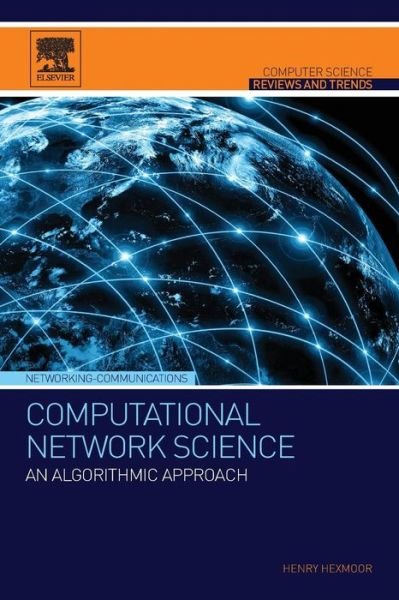 Cover for Hexmoor, Henry (Associate Professor, Computer Science Department, Southern Illinois University, Carbondale, Illinois) · Computational Network Science: An Algorithmic Approach - Computer Science Reviews and Trends (Pocketbok) (2014)