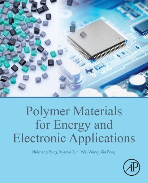 Cover for Peng, Huisheng (Professor, Department of Macromolecular Science, Fudan University, Shanghai, China) · Polymer Materials for Energy and Electronic Applications (Paperback Book) (2016)