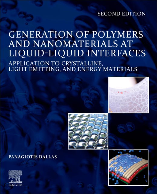 Cover for Dallas, Panagiotis (Principal Investigator, and Hellenic Foundation for Research and Innovation Fellow, Institute of Nanoscience and Nanotechnology, National Centre of Scientific Research &quot;Demokritos&quot;, Greece) · Generation of Polymers and Nanomaterials at Liquid-Liquid Interfaces: Application to Crystalline, Light Emitting and Energy Materials (Paperback Book) (2020)