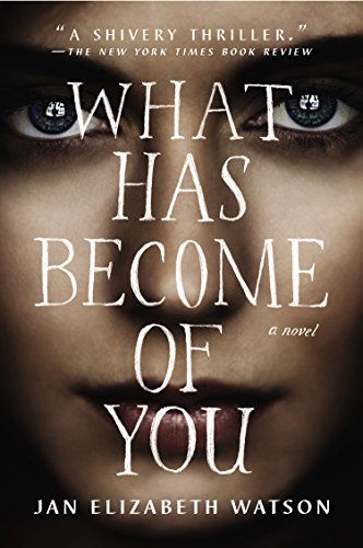 Cover for Jan Elizabeth Watson · What Has Become of You: A Novel (Paperback Book) (2015)