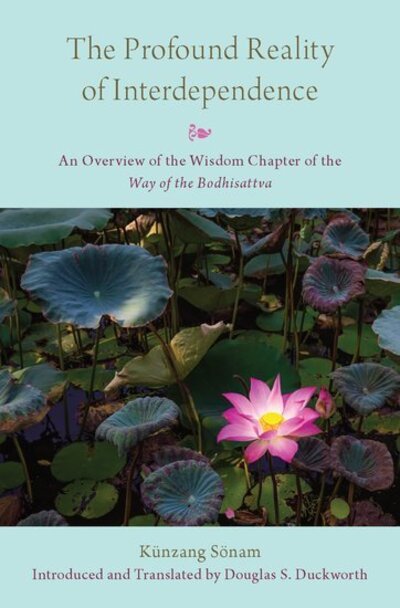 Cover for Kunzang Sonam · The Profound Reality of Interdependence: An Overview of the Wisdom Chapter of the Way of the Bodhisattva (Hardcover bog) (2019)