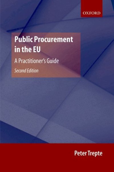 Cover for Trepte, Peter (Barrister, Littleton Chambers) · Public Procurement in the EU: A Practitioner's Guide (Hardcover bog) [2 Revised edition] (2007)