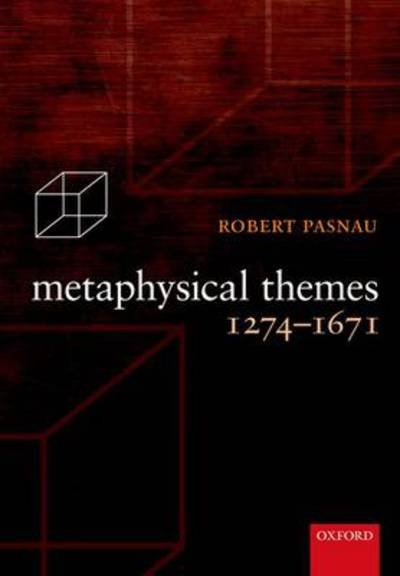 Cover for Pasnau, Robert (University of Colorado at Boulder) · Metaphysical Themes 1274-1671 (Hardcover bog) (2011)