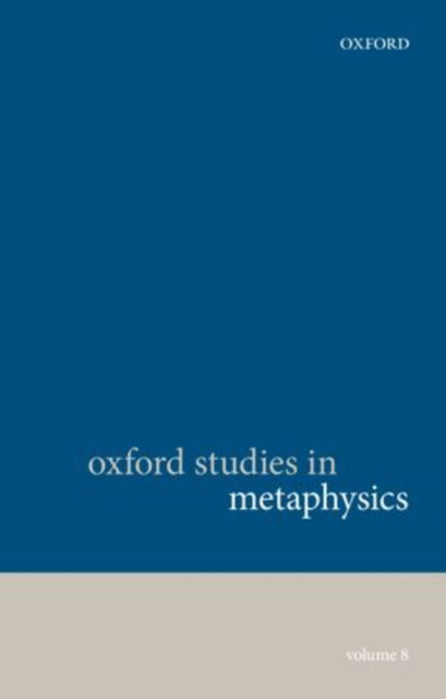 Cover for Karen Bennett · Oxford Studies in Metaphysics, Volume 8 - Oxford Studies in Metaphysics (Paperback Book) (2013)