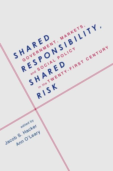 Cover for Jacob S. Hacker · Shared Responsibility, Shared Risk: Government, Markets and Social Policy in the Twenty-First Century (Hardcover Book) (2012)