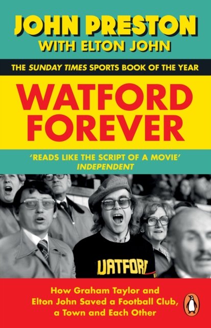 Watford Forever: How Graham Taylor and Elton John Saved a Football Club, a Town and Each Other - John Preston - Bøker - Penguin Books Ltd - 9780241996911 - 16. mai 2024
