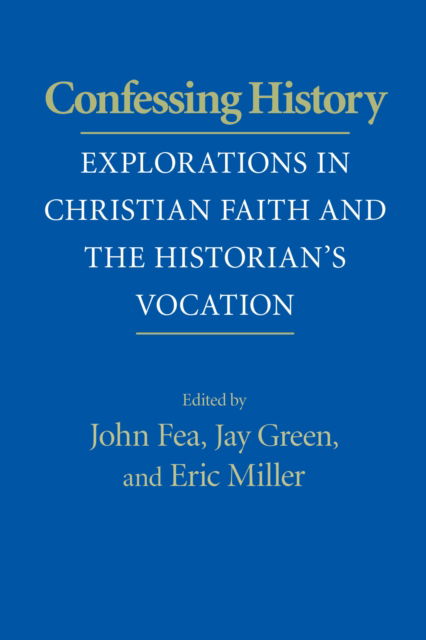 Cover for John Fea · Confessing History (Book) (2022)