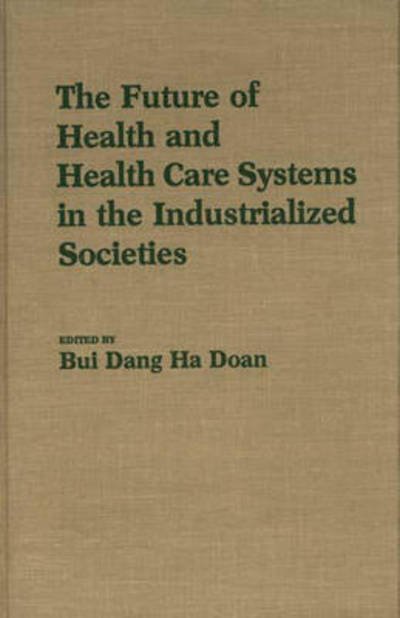 Cover for Dang Ha Doan Bui · The Future of Health and Health Care Systems in the Industrialized Societies (Hardcover Book) (1988)