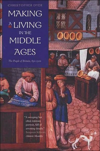 Making a Living in the Middle Ages: The People of Britain 850–1520 - The New Economic History of Britain Series - Christopher Dyer - Books - Yale University Press - 9780300101911 - April 15, 2009